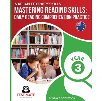 NAPLAN LITERACY SKILLS Mastering Reading Skills Year 3: Daily Reading Comprehension Practice
