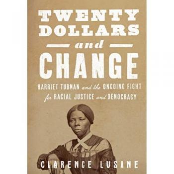 $20 and Change: Harriet Tubman, George Floyd, and the Struggle for Radical Democracy : Harriet Tubman vs. Andrew Jackson, and the Future of American Democracy