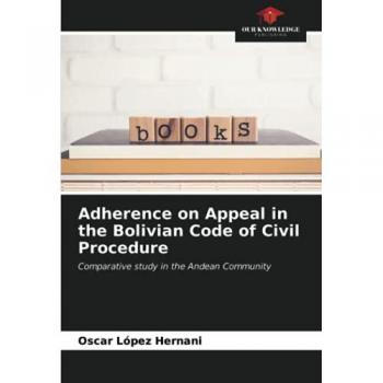 Adherence on Appeal in the Bolivian Code of Civil Procedure: Comparative study in the Andean Community