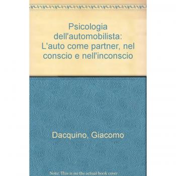 Psicologia dell'automobilista. L'auto come partner, nel conscio e nell'inconscio