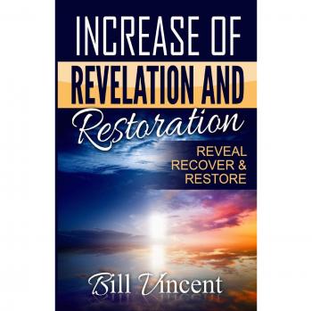 Increase of Revelation and Restoration: Reveal, Recover & Restore