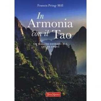 In armonia con il Tao. Un viaggio guidato nel Tao Te Ching