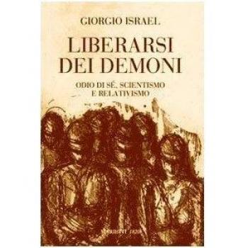 Liberarsi dei demoni. Odio di sé, scientismo e relativismo
