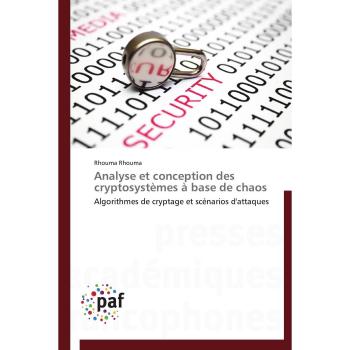 Analyse et conception des cryptosystèmes à base de chaos: Algorithmes de cryptage et scénarios d'attaques