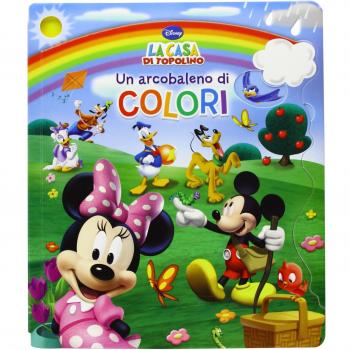 Un arcobaleno di colori. La casa di Topolino. Ediz. illustrata