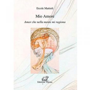 Mio amore. Amor che nella mente mi ragiona