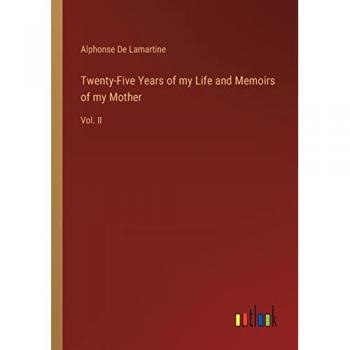 Twenty-Five Years of my Life and Memoirs of my Mother: Vol. II