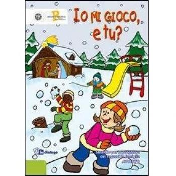 Io mi gioco, e tu? Sussidio per la preghiera dei ragazzi in famiglia. Avvento 2013