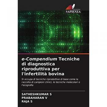 S, Satheshkumar: e-Compendium Tecniche di diagnostica riproduttiva per l'infertilità bovina