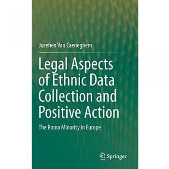 Legal Aspects of Ethnic Data Collection and Positive Action: The Roma Minority in Europe