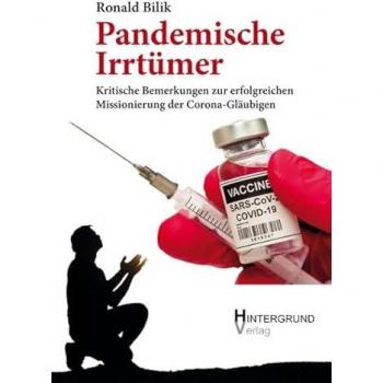 Pandemische Irrtümer: Kritische Bemerkungen zur erfolgreichen Missionierung der Corona-Gläubigen