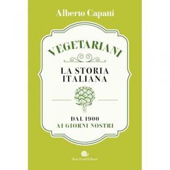 Vegetariani. La storia italiana dal 1900 ai giorni nostri. La storia italiana dal 1900 ai giorni nostri