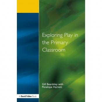 Exploring Play in the Primary Classroom