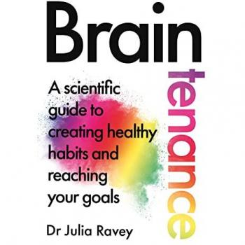 Braintenance: A scientific guide to creating healthy habits and reaching your goals