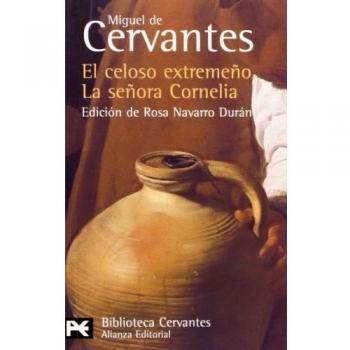 El Celoso Extremeno / La Senora Cornelia: Novelas Ejemplares