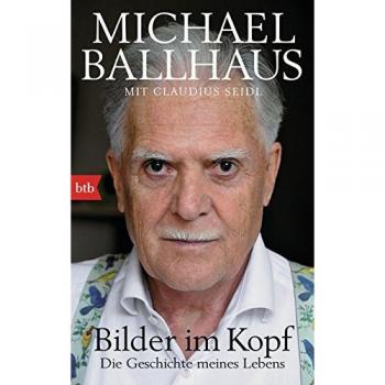 Michael Ballhaus Bilder Im Kopf: Die Geschichte Meines Lebens
