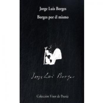 BORGES POR ÉL MISMO