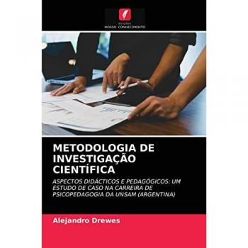 METODOLOGIA DE INVESTIGAÇÃO CIENTÍFICA: ASPECTOS DIDÁCTICOS E PEDAGÓGICOS: UM ESTUDO DE CASO NA CARREIRA DE PSICOPEDAGOGIA DA UNSAM (ARGENTINA)
