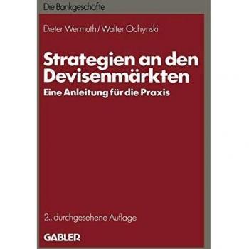 Strategien an den Devisenmärkten: Eine Anleitung Für Die Praxis