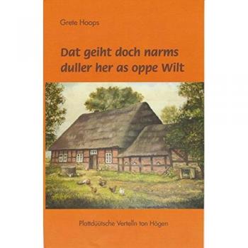 Dat geiht doch narms duller her as oppe Wilt: Plattdüütsche Vertelln ton Högen