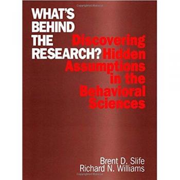 Whats Behind the Research?: Discovering Hidden Assumptions in the Behavioral Sci