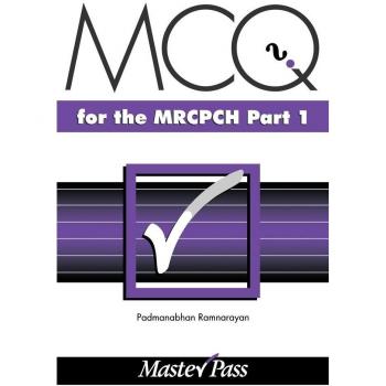 MCQs for the MRCPCH, Part 1 (Masterpass)