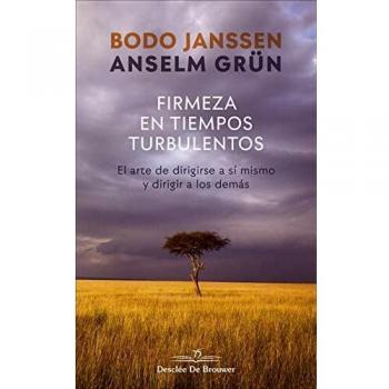 FIRMEZA EN TIEMPOS TURBULENTOS.EL ARTE DE DIRIGIRSE A SÍ MISMO Y DIRIGIR A LOS DEMÁS