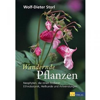 Wandernde Pflanzen: Neophyten, die stillen Eroberer