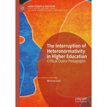 The Interruption of Heteronormativity in Higher Education