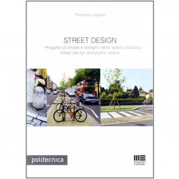 Street design. Progetto di strade e disegno dello spazio pubblico