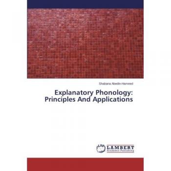 Abedin-Hameed, Shabana: Explanatory Phonology: Principles And Applications