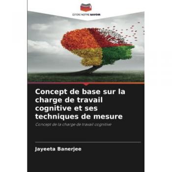 Concept de base sur la charge de travail cognitive et ses techniques de mesure: Concept de la charge de travail cognitive