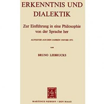 Erkenntnis und Dialektik: Zur Einführung in eine Philosophie von der Sprache her, Aufsätze aus den Jahren 1949 bis 1971