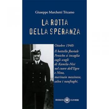 La rotta della speranza. Ottobre 1940: Il battello fluviale Pentcho si incaglia sugli scogli di Kamila-Nisi nel cuore dell'Egeo e Nino, marinaio messi