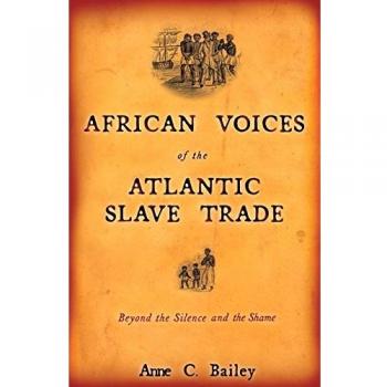 African Voices of the Atlantic Slave Trade: Beyond the Silence and the Shame