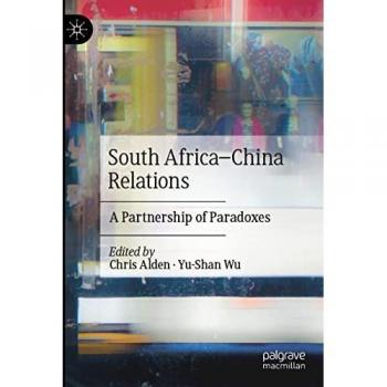 South Africa–China Relations: A Partnership of Paradoxes