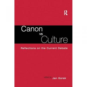 Canon Vs. Culture: Reflections on the Current Debate (Wellesley Studies in Critical Theory, Literary History and Culture, 23, Band 23)
