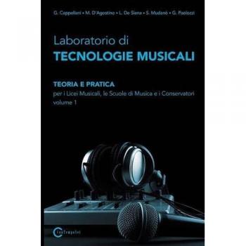 Laboratorio di tecnologie musicali. Teoria e pratica. Per i Licei musicali, le Scuole di musica e i Conservatori