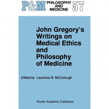 John Gregory's Writings on Medical Ethics and Philosophy of Medicine: 57