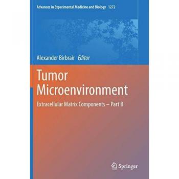 Tumor Microenvironment: Extracellular Matrix Components – Part B (Advances in Experimental Medicine and Biology, Band 1272)