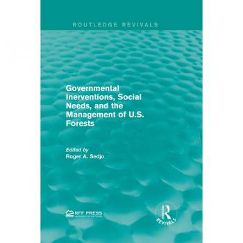 Governmental Inerventions Social Needs and the Management of U.S. Forests