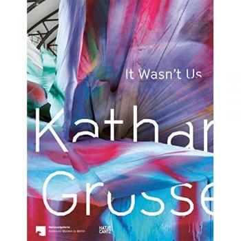 Katharina Grosse: It Wasn't Us (Zeitgenössische Kunst)