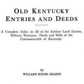 Old Kentucky Entries and Deeds. A Complete Index to All of the Earliest Land Entries, Military Warrants, Deeds and Wills of the Commonwealth of Kentucky (Filson Club Publications, Band 34)