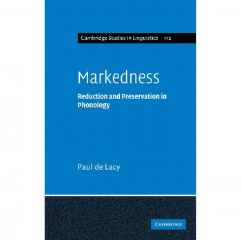 Markedness: Reduction and Preservation in Phonology
