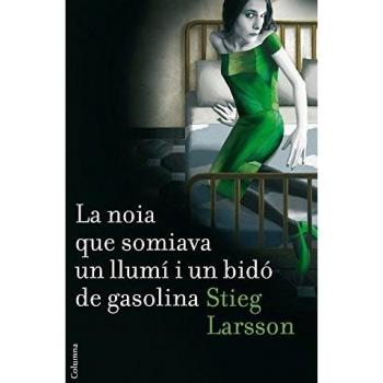 La noia que somiava un llumí i un bidó de gasolina (Sèrie Millennium 2).