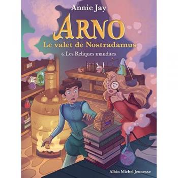 Arno, le valet de Nostradamus. Vol. 6. Les reliques maudites