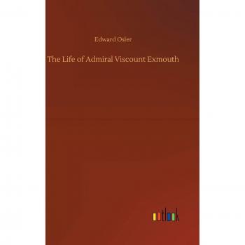 The Life of Admiral Viscount Exmouth