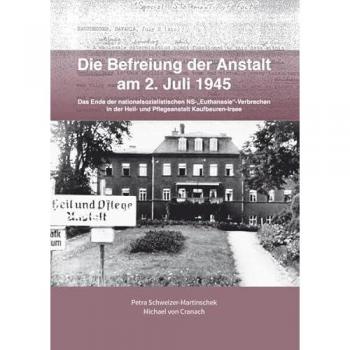 Die Befreiung der Anstalt am 2. Juli 1945: Das Ende der nationalsozialistischen NS-Euthanasie-Verbrechen in der Heil