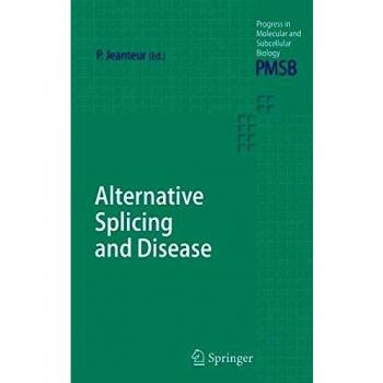 Alternative Splicing and Disease (Progress in Molecular and Subcellular Biology)