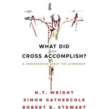 Wright, N. T.: What Did the Cross Accomplish?